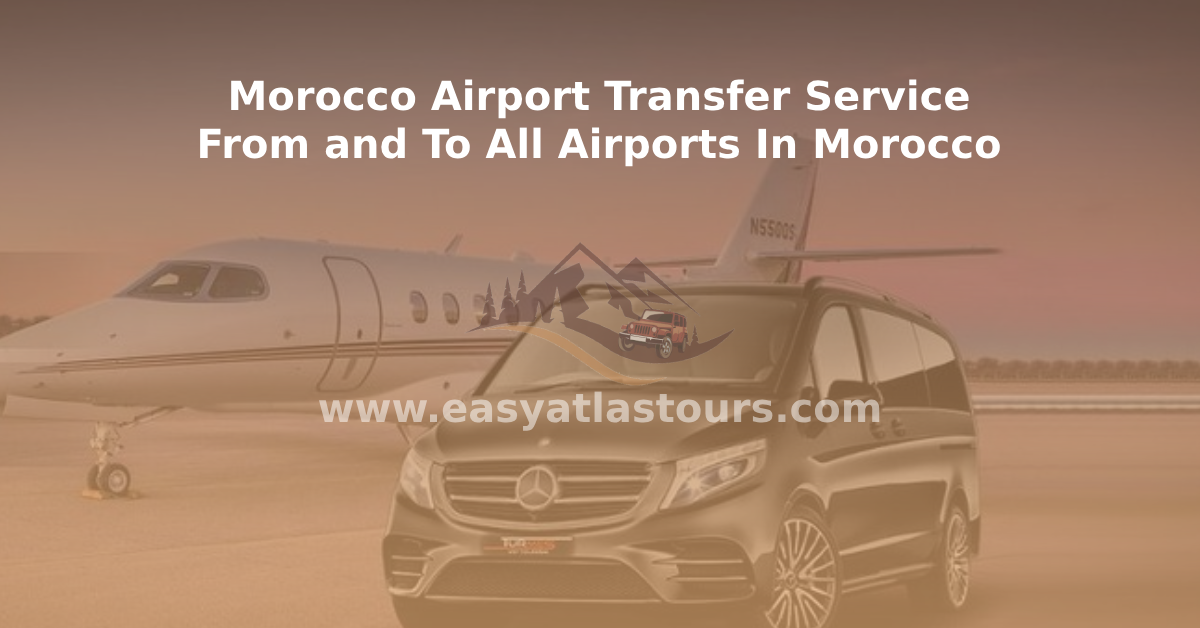 Morocco Airport Transfer Service, From and To All Airports In Morocco
